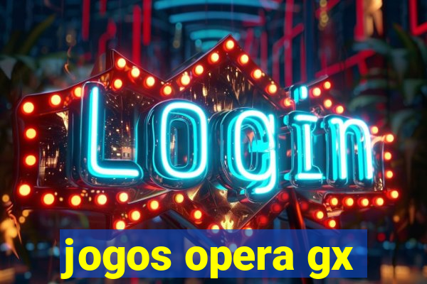 jogos opera gx